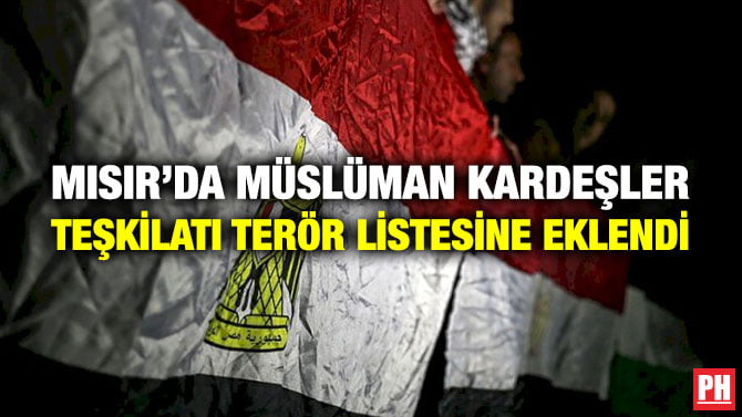 MISIR’DA MÜSLÜMAN KARDEŞLER TEŞKİLATI TERÖR LİSTESİNE EKLENDİ