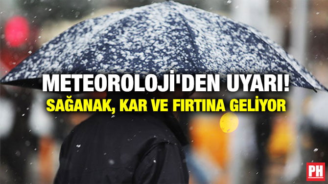 METEOROLOJİ’DEN UYARI! SAĞANAK, KAR VE FIRTINA GELİYOR