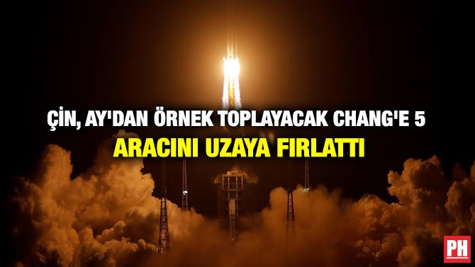 ÇİN, AY’DAN ÖRNEK TOPLAYACAK CHANG’E 5 ARACINI UZAYA FIRLATTI