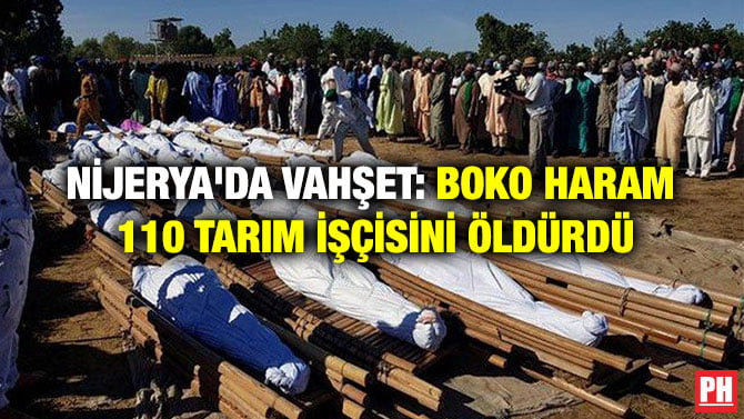 NİJERYA’DA VAHŞET: BOKO HARAM 110 TARIM İŞÇİSİNİ ÖLDÜRDÜ