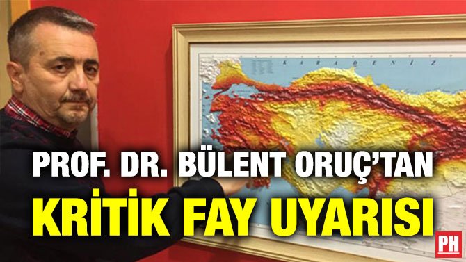PROF. DR. BÜLENT ORUÇ’TAN KRİTİK FAY UYARISI