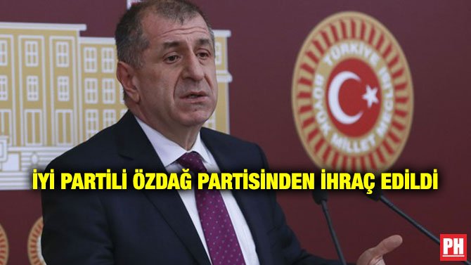 İYİ PARTİLİ ÖZDAĞ PARTİSİNDEN İHRAÇ EDİLDİ