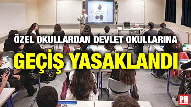 ÖZEL OKULLARDAN DEVLET OKULLARINA GEÇİŞ YASAKLANDI