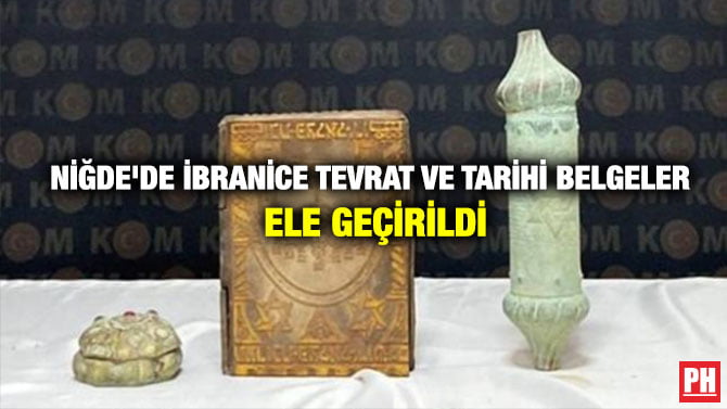 NİĞDE’DE İBRANİCE TEVRAT VE TARİHİ BELGELER ELE GEÇİRİLDİ