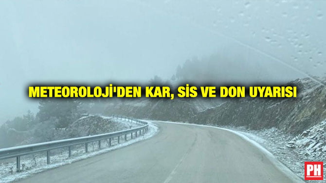 METEOROLOJİ’DEN KAR, SİS VE DON UYARISI
