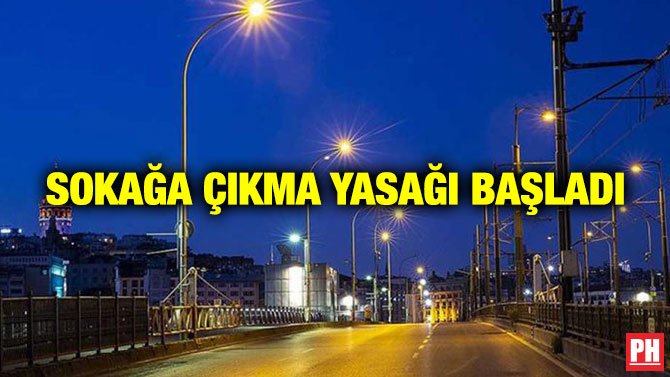 SOKAĞA ÇIKMA YASAĞI BAŞLADI