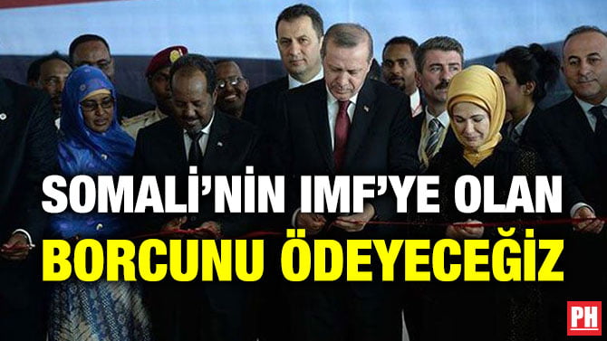 SOMALİ’NİN IMF’YE OLAN BORCUNU ÖDEYECEĞİZ