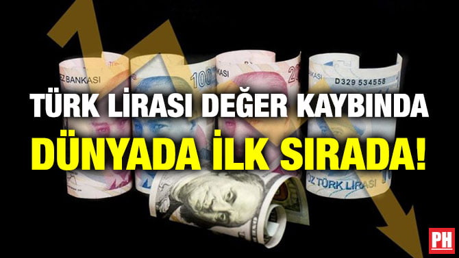 TÜRK LİRASI DEĞER KAYBINDA DÜNYADA İLK SIRADA!