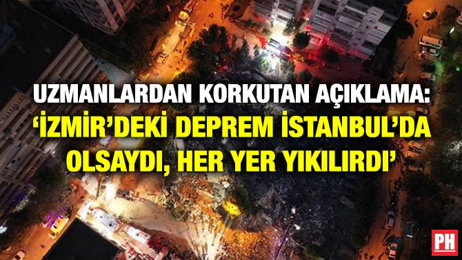 UZMANLARDAN KORKUTAN AÇIKLAMA: ‘İZMİR’DEKİ DEPREM İSTANBUL’DA OLSAYDI, HER YER YIKILIRDI’
