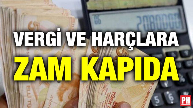 VERGİ VE HARÇLARA ZAM KAPIDA