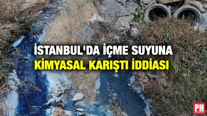 İSTANBUL’DA İÇME SUYUNA KİMYASAL KARIŞTI İDDİASI