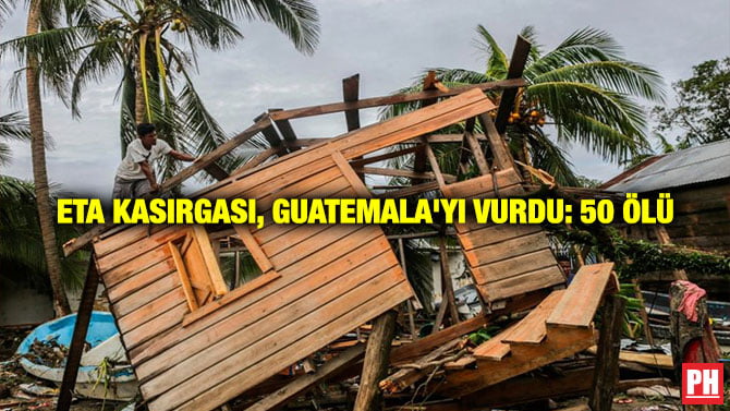 ETA KASIRGASI, GUATEMALA’YI VURDU: 50 ÖLÜ