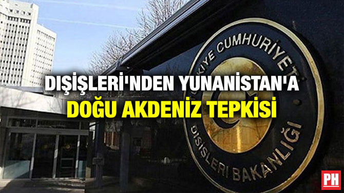 DIŞİŞLERİ’NDEN YUNANİSTAN’A DOĞU AKDENİZ TEPKİSİ