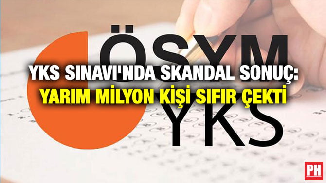 YKS SINAVI’NDA SKANDAL SONUÇ: YARIM MİLYON KİŞİ SIFIR ÇEKTİ