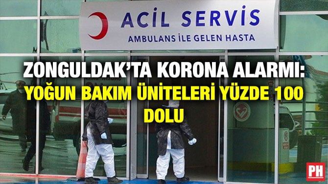 ZONGULDAK’TA KORONA ALARMI: YOĞUN BAKIM ÜNİTELERİ YÜZDE 100 DOLU