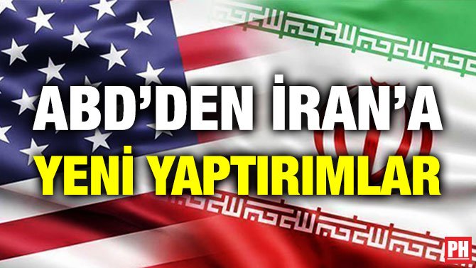 ABD’DEN İRAN’A YENİ YAPTIRIMLAR