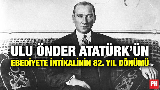 ULU ÖNDER ATATÜRK’ÜN EBEDİYETE İNTİKALİNİN 82. YIL DÖNÜMÜ