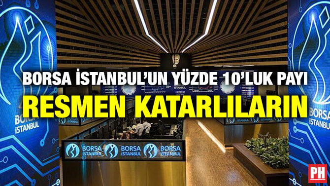 BORSA İSTANBUL’UN YÜZDE 10’LUK PAYI RESMEN KATARLILARIN