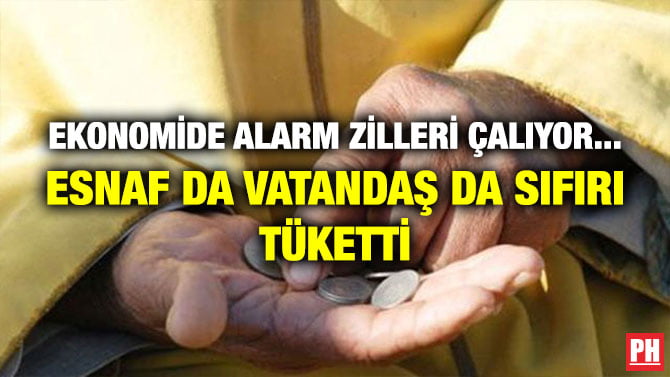 EKONOMİDE ALARM ZİLLERİ ÇALIYOR… ESNAF DA VATANDAŞ DA SIFIRI TÜKETTİ