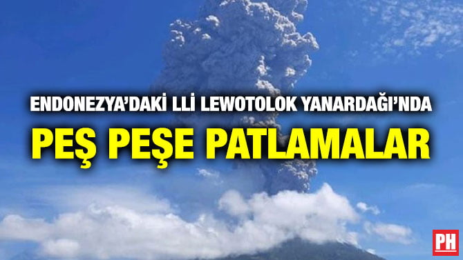 ENDONEZYA’DAKİ LLİ LEWOTOLOK YANARDAĞI’NDA PEŞ PEŞE PATLAMALAR