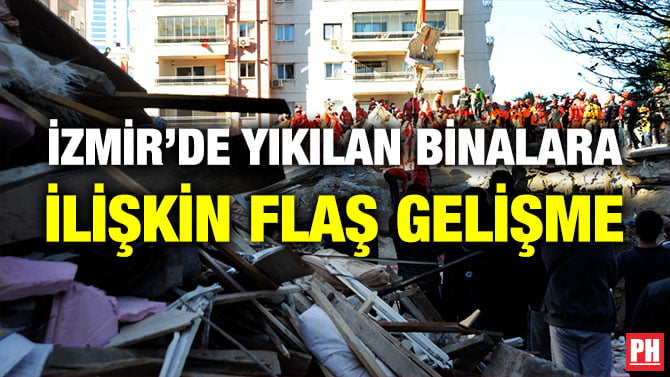 İZMİR’DE YIKILAN BİNALARA İLİŞKİN FLAŞ GELİŞME
