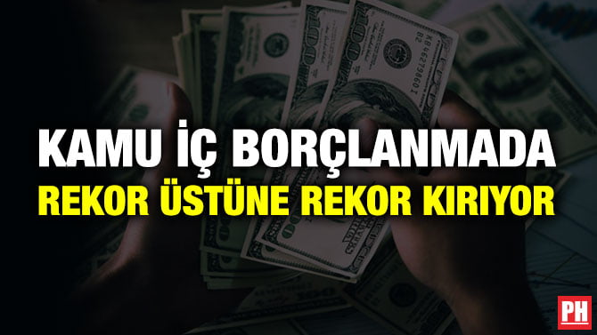 KAMU İÇ BORÇLANMADA REKOR ÜSTÜNE REKOR KIRIYOR