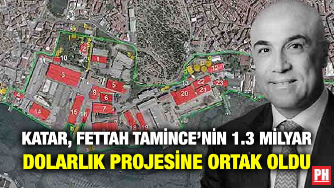 KATAR, FETTAH TAMİNCE’NİN 1.3 MİLYAR DOLARLIK PROJESİNE ORTAK OLDU