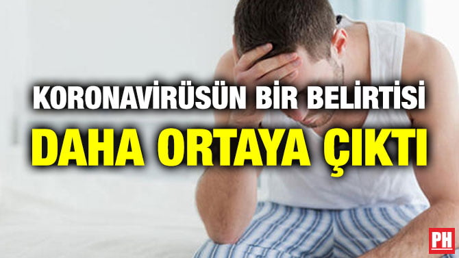 KORONAVİRÜSÜN BİR BELİRTİSİ DAHA ORTAYA ÇIKTI