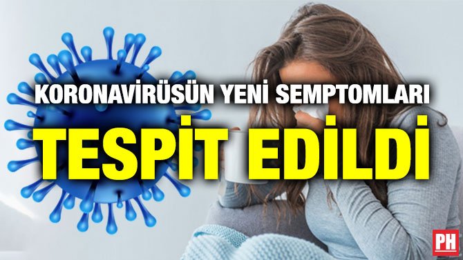 KORONAVİRÜSÜN YENİ SEMPTOMLARI TESPİT EDİLDİ