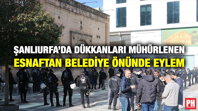 ŞANLIURFA’DA DÜKKANLARI MÜHÜRLENEN ESNAFTAN BELEDİYE ÖNÜNDE EYLEM