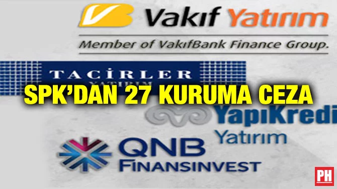 SPK’DAN 27 KURUMA CEZA