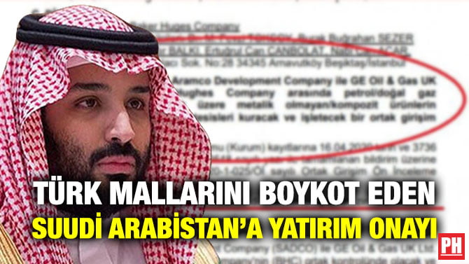 TÜRK MALLARINI BOYKOT EDEN SUUDİ ARABİSTAN’A YATIRIM ONAYI