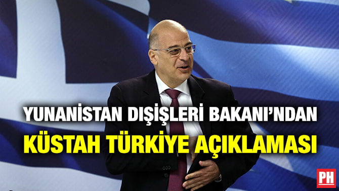 YUNANİSTAN DIŞİŞLERİ BAKANI’NDAN KÜSTAH TÜRKİYE AÇIKLAMASI