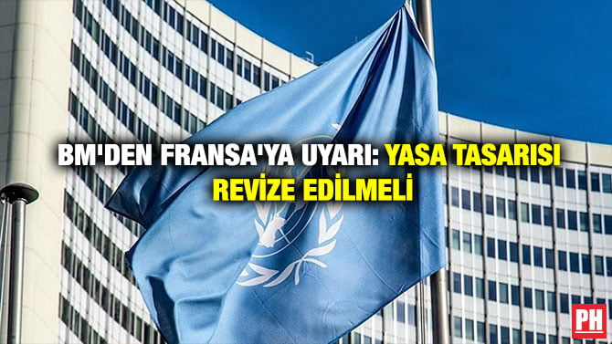 BM’DEN FRANSA’YA UYARI: YASA TASARISI REVİZE EDİLMELİ