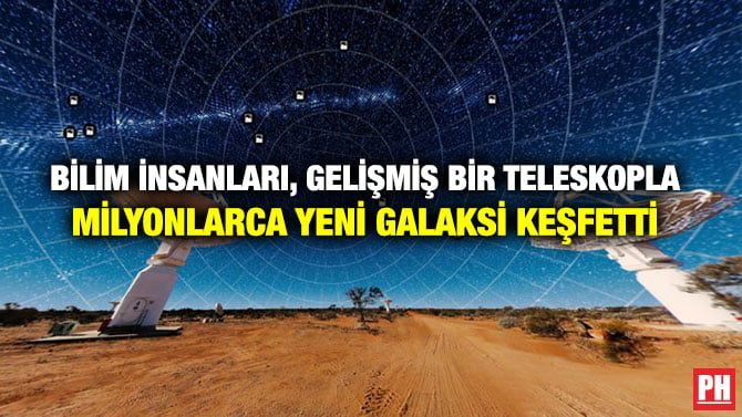 BİLİM İNSANLARI, GELİŞMİŞ BİR TELESKOPLA MİLYONLARCA YENİ GALAKSİ KEŞFETTİ