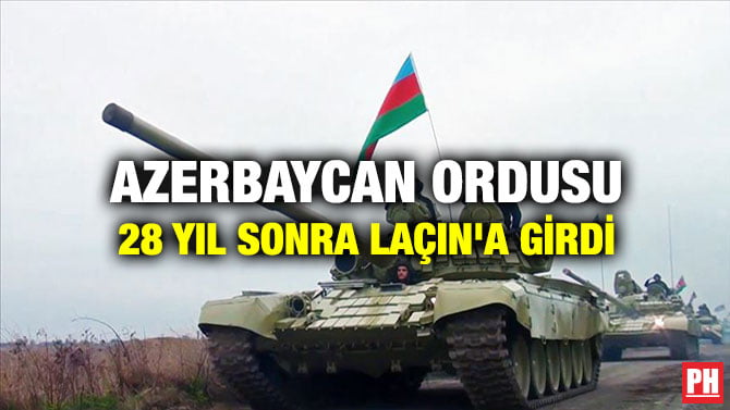 AZERBAYCAN ORDUSU 28 YIL SONRA LAÇIN’A GİRDİ