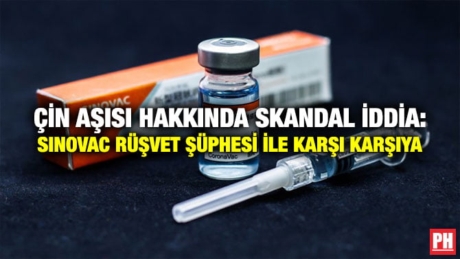 ÇİN AŞISI HAKKINDA SKANDAL İDDİA: SINOVAC RÜŞVET ŞÜPHESİ İLE KARŞI KARŞIYA