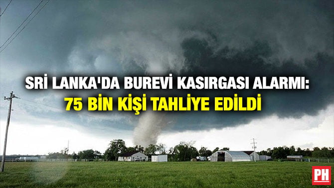 SRİ LANKA’DA BUREVİ KASIRGASI ALARMI: 75 BİN KİŞİ TAHLİYE EDİLDİ