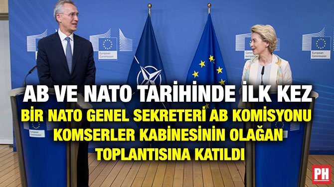 AB VE NATO TARİHİNDE İLK KEZ BİR NATO GENEL SEKRETERİ AB KOMİSYONU KOMSERLER KABİNESİNİN OLAĞAN TOPLANTISINA KATILDI