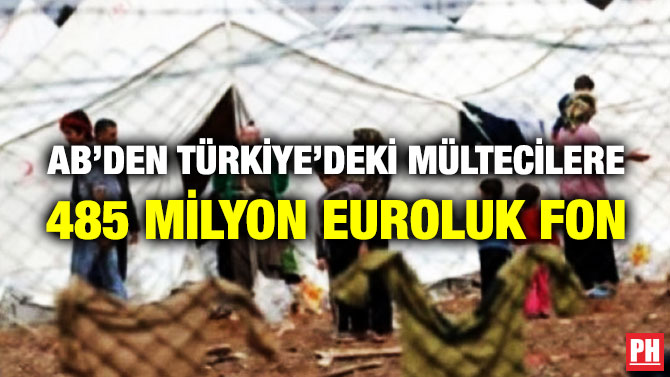 AB’DEN TÜRKİYE’DEKİ MÜLTECİLERE 485 MİLYON EUROLUK FON