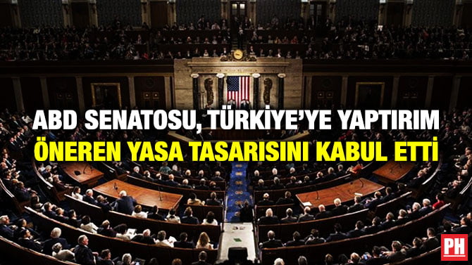 ABD SENATOSU, TÜRKİYE’YE YAPTIRIM ÖNEREN YASA TASARISINI KABUL ETTİ