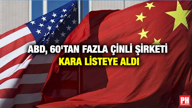 ABD, 60’TAN FAZLA ÇİNLİ ŞİRKETİ KARA LİSTEYE ALDI
