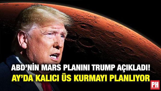 ABD’NİN MARS PLANINI TRUMP AÇIKLADI! AY’DA KALICI ÜS KURMAYI PLANLIYOR