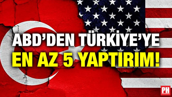 ABD’DEN TÜRKİYE’YE EN AZ 5 YAPTIRIM!