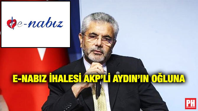 E-NABIZ İHALESİ AKP’Lİ AYDIN’IN OĞLUNA
