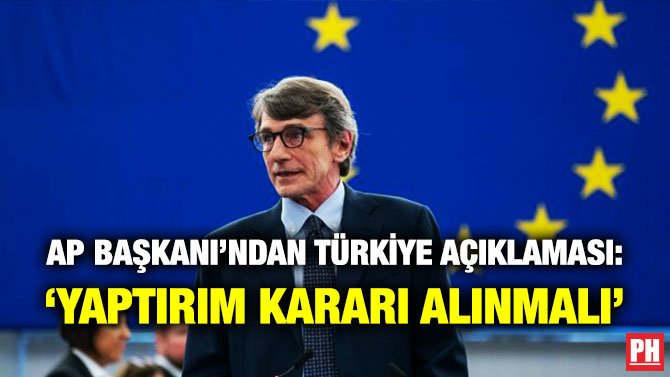 AP BAŞKANI’NDAN TÜRKİYE AÇIKLAMASI: ‘YAPTIRIM KARARI ALINMALI’