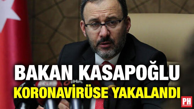 BAKAN KASAPOĞLU KORONAVİRÜSE YAKALANDI