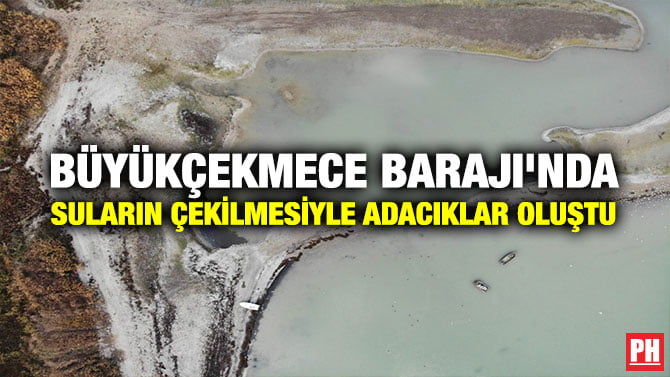 BÜYÜKÇEKMECE BARAJI’NDA SULARIN ÇEKİLMESİYLE ADACIKLAR OLUŞTU