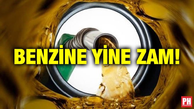 BENZİNE YİNE ZAM!