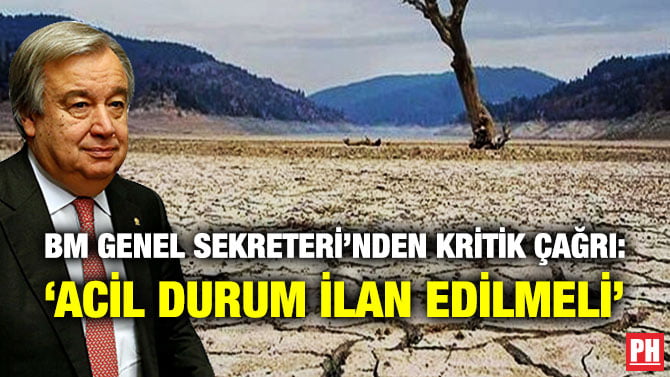 BM GENEL SEKRETERİ’NDEN KRİTİK ÇAĞRI: ‘ACİL DURUM İLAN EDİLMELİ’